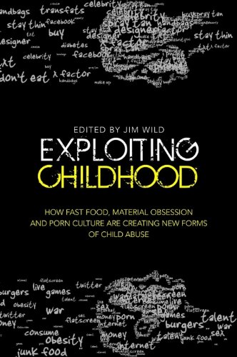 Exploiting Childhood: How Fast Food, Material Obsession and Porn Culture are Creating New Forms of Child Abuse