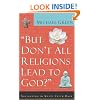 "But Don't All Religions Lead to God?"