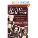 Don't Call Me Mother: Breaking the Chain of Mother-Daughter Abandonment