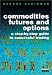 Commodity Futures and Options: A Users Guide (FT Market Editions)