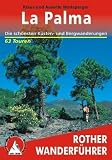 La Palma - Die sch&ouml;nsten K&uuml;sten- und Bergwanderungen - 63 Touren - Rother Wanderf&uuml;hrer - Klaus Wolfsperger, Annette Miehle-Wolfsperger