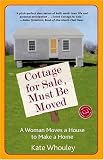 Cottage for Sale, Must Be Moved: A Woman Moves a House to Make a Home