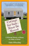 Cottage for Sale, Must Be Moved: A Woman Moves a House to Make a Home