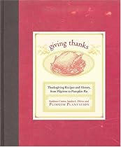 Giving Thanks: Thanksgiving Recipes and History, from Pilgrims to Pumpkin Pie