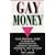 Gay Money: Your Personal Guide to Same-Sex Strategies for Financial Security, Strengthand Success