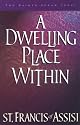 A Dwelling Place Within: 60 Reflections from the Writings of St. Francis (The Saints Speak Today)