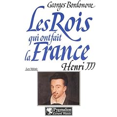 Les rois qui ont fait la France. [Les Valois]
