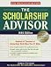 The Scholarship Advisor: Hundreds of Thousands of Scholarships Worth More Than $1 Billion, 1999