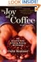 The Joy of Coffee : The Essential Guide to Buying, Brewing, and Enjoying - Revised and Updated