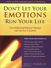 Don't Let Your Emotions Run Your Life: How Dialectical Behavior Therapy Can Put You in Control (New Harbinger Self-Help Workbook)
