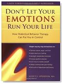 Don't Let Your Emotions Run Your Life: How Dialectical Behavior Therapy Can Put You in Control (New Harbinger Self-Help Workbook)
