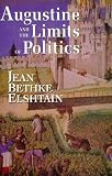 Augustine and the Limits of Politics (Frank M.Covey, Jr., Loyola Lectures in Political Analysis)