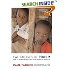 Click here to buy Pathologies of Power: Health, Human Rights, and the New War on the Poor... by Paul Farmer, Amartya Sen, and Paul Farmer.
