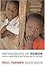 Pathologies of Power: Health, Human Rights, and the New War on the Poor (California Series in Public Anthropology, 4)
