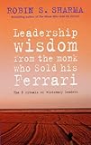 Leadership Wisdom from the Monk Who Sold His Ferrari