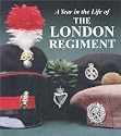 The London Regiment: An Illustrated Record of a Year in the Life of the Regiment