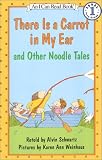 There Is a Carrot in My Ear and Other Noodle Tales