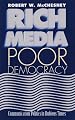 Rich Media, Poor Democracy: COMMUNICATION POLITICS IN DUBIOUS TIMES (History of Communication)
