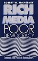 Rich Media, Poor Democracy: COMMUNICATION POLITICS IN DUBIOUS TIMES (History of Communication)