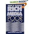Rich Media, Poor Democracy: COMMUNICATION POLITICS IN DUBIOUS TIMES (History of Communication) by Robert W. McChesney