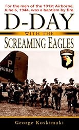 D Day With The Screaming Eagles
