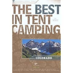 The Best in Tent Camping: Colorado, 3rd: A Guide for Car Campers Who Hate RVs, Concrete Slabs, and Loud Portable Stereos (Best in Tent Camping - Menasha Ridge)