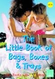 The Little Book of Bags, Boxes and Trays: Little Books with Big Ideas (Little Books)
