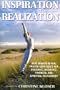Inspiration to Realization Volume 3: Real Women Reveal Proven Strategies for Personal, Business, Financial and Spiritual Fulfillment