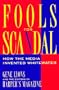 Fools for Scandal: How The Media Invented Whitewater
