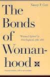 The Bonds of Womanhood: "Woman's Sphere" in New England, 1780-1835