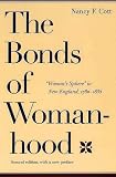 The Bonds of Womanhood: "Womans Sphere" in New England, 1780-1835