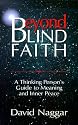 Beyond Blind Faith: A Thinking Persons Guide to Meaning and Inner Peace