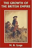 Buy : The Growth of the British Empire (Yesterdays Classics)