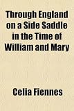 Through England on a Side Saddle in the Time of William and Mary