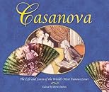 Casanova: The Life and Loves of the World's Most Famous Lover