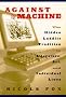 Against the Machine: The Hidden Luddite Tradition in Literature, Art, and Individual Lives Against the Machine: The Hidden Luddite Tradition in Literature, Art, and Individual Lives