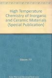 High temperature chemistry of inorganic and ceramic materials, Keele University, September 1976 : the proceedings of a conference organized jointly by the Inorganic Chemicals Group of the Industrial D
