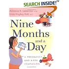 Click here to buy Nine Months and a Day: A Pregnancy and Birth Companion by  Adrienne B. Lieberman and Linda Hughey Holt.