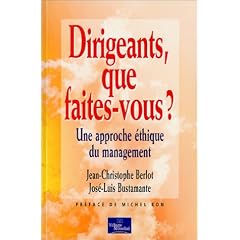 Dirigeants, que faites-vous ? : Une approche �thique du management