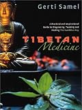 Tibetan Medicine: A Practical and Inspirational Guide to Diagnosing, Treating and Healing The Buddhist Way