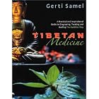 Tibetan Medicine: A Practical and Inspirational Guide to Diagnosing, Treating and Healing... by  Gerti Samel