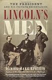 Lincoln s Men: The President and His Private Secretaries