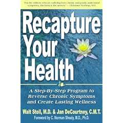 Recapture Your Health: A Step-by-step Program to Reverse Chronic Symptoms And Create Lasting Wellness
