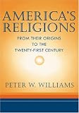 More details of book titled: America's Religions: From Their Origins to the Twenty-first Century