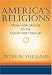 America's Religions: From Their Origins to the Twenty-first Century