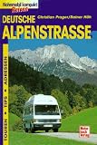 Deutsche Alpenstra&szlig;e - Wohnmobil Reisen kompakt - Touren, Tips, Adressen - Christian Prager, Rainer H&ouml;h