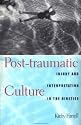 Post-traumatic Culture: Injury and Interpretation in the Nineties
