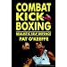 Combat Kick Boxing: Realistic Self Defence