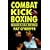 Combat Kick Boxing: Realistic Self Defence