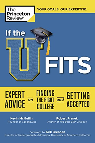 If the U Fits: Expert Advice on Finding the Right College and Getting Accepted (College Admissions Guides)